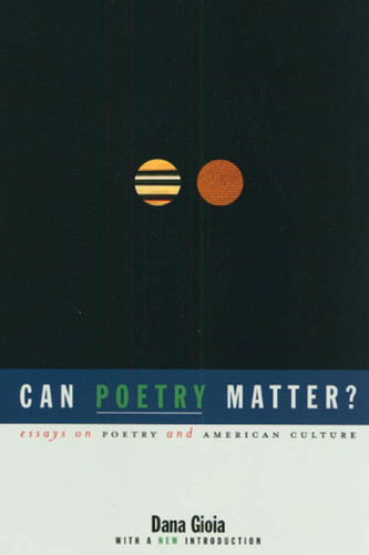 Can Poetry Matter?: Essays on Poetry and American Culture book cover by Dana Gioia