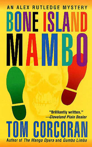 Bone Island Mambo: An Alex Rutledge Mystery (Alex Rutledge Mysteries #3) book cover by Tom Corcoran