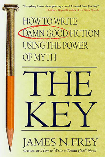 The Key: How to Write Damn Good Fiction Using the Power of Myth book cover by James N. Frey