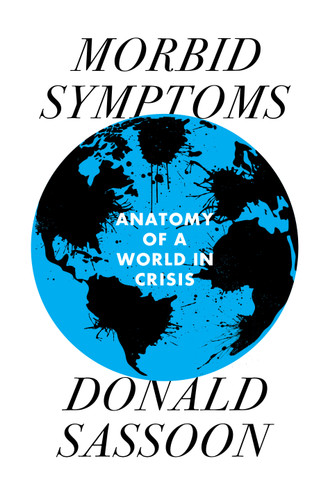 Morbid Symptoms: An Anatomy of a World in Crisis book cover by Donald Sassoon