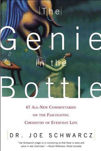 The Genie in the Bottle: 67 All-New Commentaries on the Fascinating Chemistry of Everyday Life book cover by Joe Schwarcz