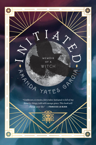 Initiated: Memoir of a Witch book cover by Amanda Yates Garcia