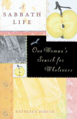 A Sabbath Life: One Woman's Search for Wholeness book cover by Kathleen Hirsch