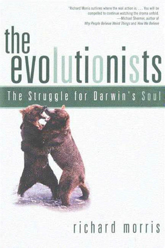 The Evolutionists: The Struggle for Darwin's Soul book cover by Richard Morris