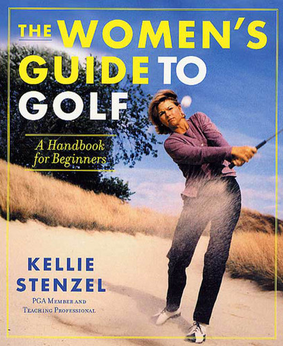The Women's Guide to Golf: A Handbook for Beginners book cover by Kellie Stenzel