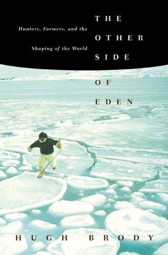 The Other Side of Eden: Hunters, Farmers, and the Shaping of the World book cover by Hugh Brody