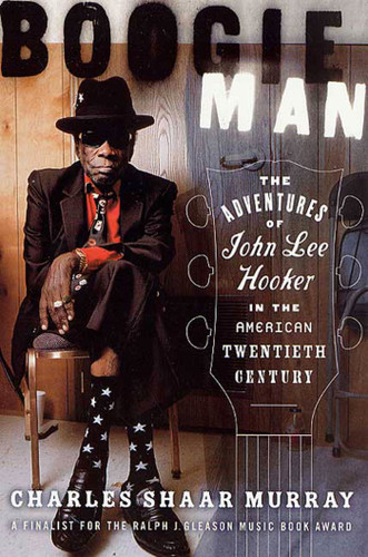 Boogie Man: The Adventures of John Lee Hooker in the American Twentieth Century book cover by Charles Shaar Murray