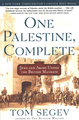 One Palestine, Complete: Jews and Arabs Under the British Mandate book cover by Tom Segev