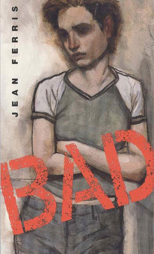 Bad: A Novel book cover by Jean Ferris