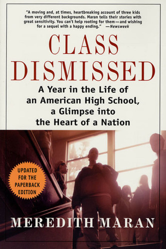 Class Dismissed: A Year in the Life of an American High School, A Glimpse into the Heart of a Nation book cover by Meredith Maran
