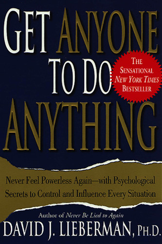 Get Anyone to Do Anything: Never Feel Powerless Again--With Psychological Secrets to Control and Influence Every Situation book cover by Dr. David J. Lieberman, Ph.D.