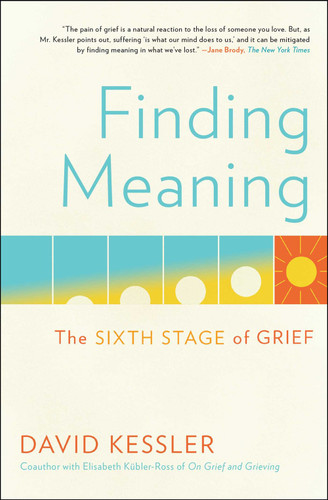 Finding Meaning: The Sixth Stage of Grief (Paperback) by David Kessler - Cover