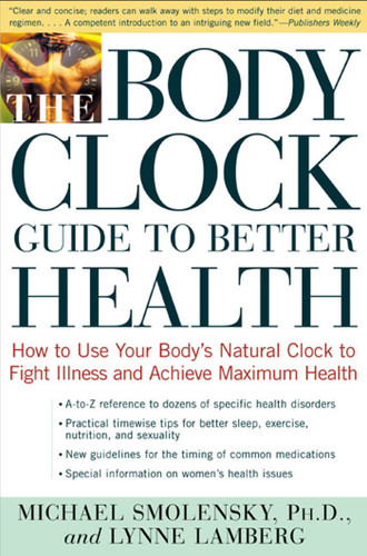 The Body Clock Guide to Better Health: How to Use your Body's Natural Clock to Fight Illness and Achieve Maximum Health book cover by Michael Smolensky, Lynne Lamberg