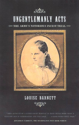 Ungentlemanly Acts: The Army's Notorious Incest Trial book cover by Louise Barnett
