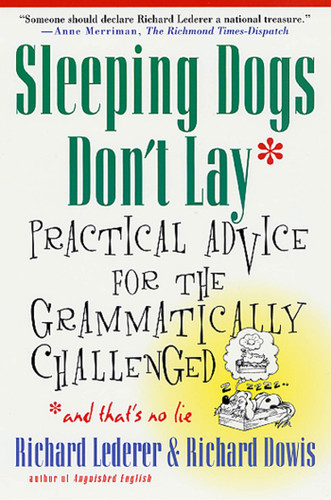 Sleeping Dogs Don't Lay: Practical Advice For The Grammatically Challenged book cover by Richard Lederer, Richard Dowis