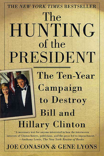 The Hunting of the President: The Ten-Year Campaign to Destroy Bill and Hillary Clinton book cover by Gene Lyons, Joe Conason