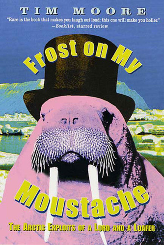 Frost on my Moustache: The Arctic Exploits of a Lord and a Loafer book cover by Tim Moore