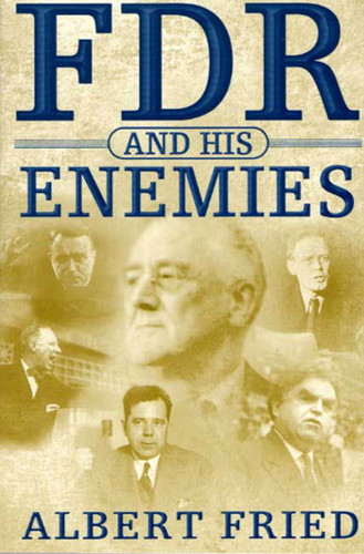 FDR and His Enemies: A History book cover by Albert Fried