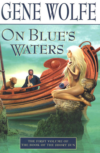 On Blue's Waters: Volume One of 'The Book of the Short Sun' (Book of the Short Sun #1) book cover by Gene Wolfe