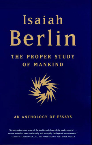The Proper Study of Mankind: An Anthology of Essays book cover by Isaiah Berlin