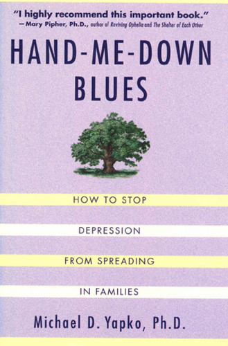 Hand-Me-Down Blues: How To Stop Depression From Spreading In Families book cover by Michael D. Yapko