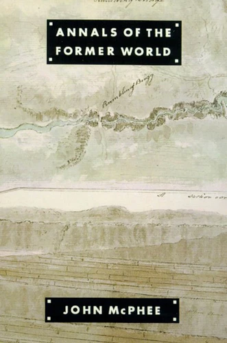 Annals of the Former World (Annals of the Former World) book cover by John McPhee