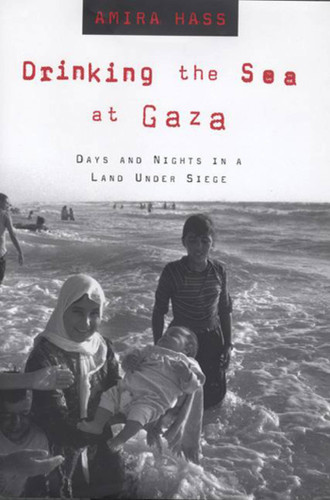 Drinking the Sea at Gaza: Days and Nights in a Land Under Siege book cover by Amira Hass