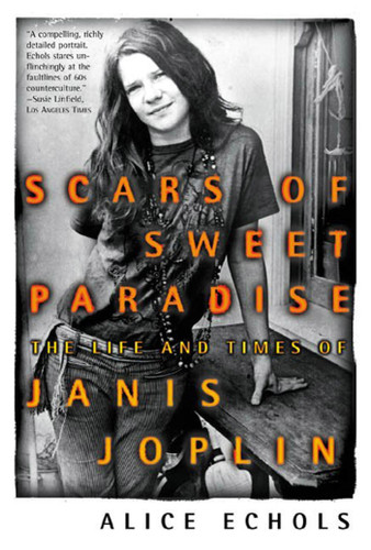 Scars of Sweet Paradise: The Life and Times of Janis Joplin book cover by Alice Echols