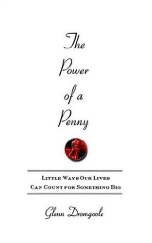 The Power of a Penny: Little Ways Our Lives Can Count for Something Big book cover by Glenn Dromgoole