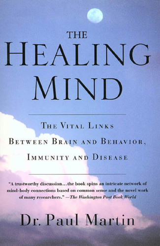 The Healing Mind: The Vital Links Between Brain and Behavior, Immunity and Disease book cover by Paul Martin