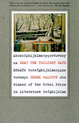 What the Twilight Says: Essays book cover by Derek Walcott