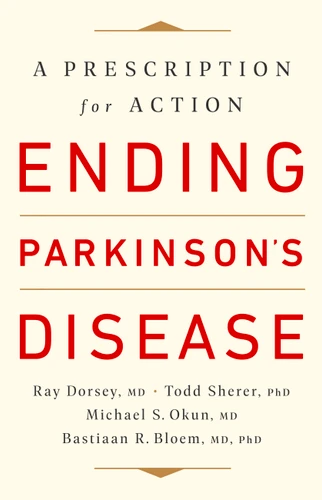 Ending Parkinson's Disease: A Prescription for Action book cover by Bastiaan R. Bloem, Todd Sherer, Michael S. Okun, Ray Dorsey
