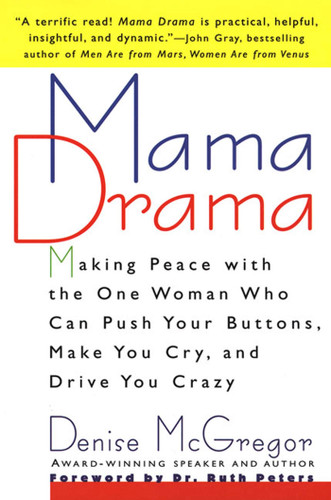 Mama Drama: Making Peace with the One Woman Who Can Push Your Buttons, Make You Cry, and Drive You Crazy book cover by Denise McGregor