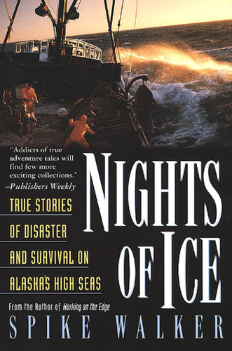 Nights of Ice: True Stories of Disaster and Survival on Alaska's High Seas book cover by Spike Walker