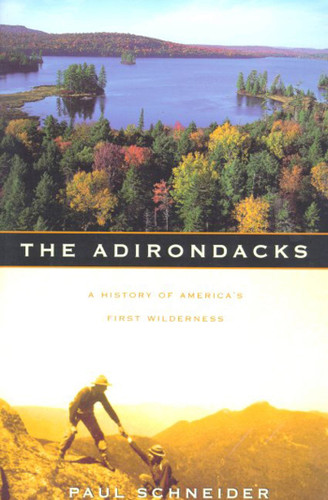 The Adirondacks: A History of America's First Wilderness book cover by Paul Schneider