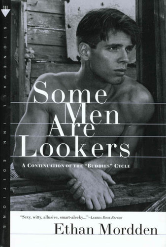 Some Men Are Lookers: A Continuation of the "Buddies" Cycle (Buddies #4) book cover by Ethan Mordden