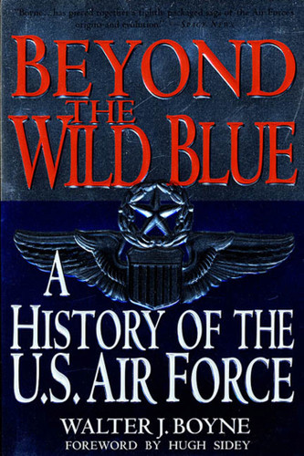 Beyond the Wild Blue: A History of the U.S. Air Force, 1947-1997 book cover by Walter J. Boyne