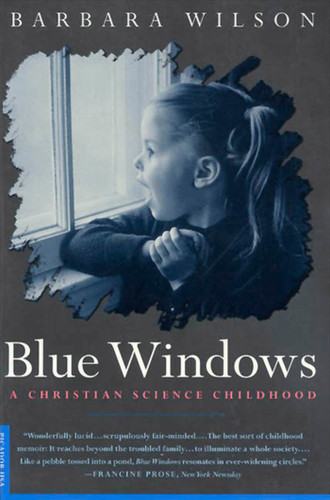 Blue Windows: A Christian Science Childhood book cover by Barbara Wilson