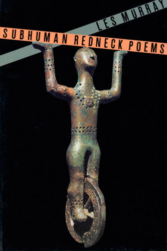 Subhuman Redneck Poems book cover by Les Murray