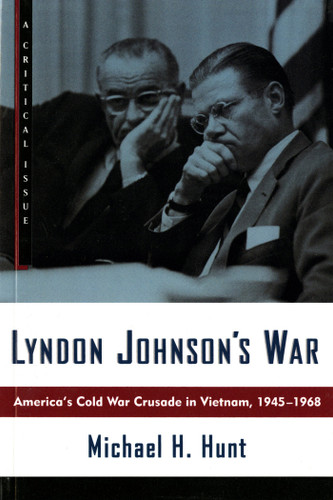 Lyndon Johnson's War: America's Cold War Crusade in Vietnam, 1945-1968 (Hill and Wang Critical Issues) book cover by Michael H. Hunt