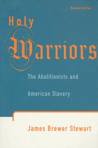 Holy Warriors: The Abolitionists and American Slavery book cover by James Brewer Stewart