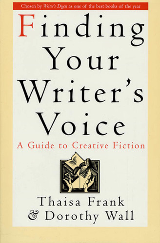 Finding Your Writer's Voice: A Guide to Creative Fiction book cover by Thaisa Frank, Dorothy Wall