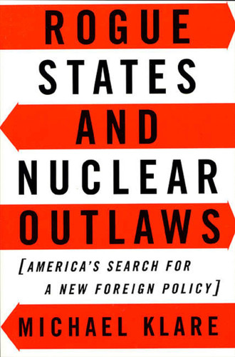 Rogue States and Nuclear Outlaws: America's Search for a New Foreign Policy book cover by Michael T. Klare