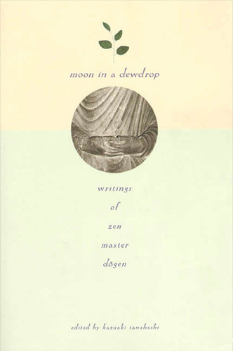 Moon In a Dewdrop: Writings of Zen Master Dogen book cover by Eihei Dogen
