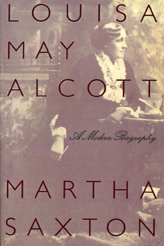 Louisa May Alcott: A Modern Biography book cover by Martha Saxton