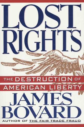Lost Rights: The Destruction of American Liberty book cover by James Bovard