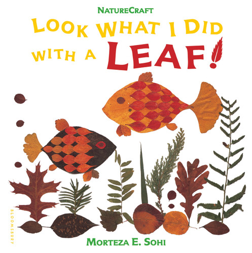Look What I Did with a Leaf! (Naturecraft) book cover by Morteza E. Sohi
