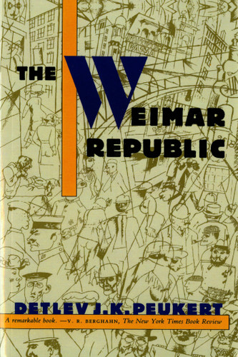 The Weimar Republic: The Crisis of Classical Modernity book cover by Detlev J. K. Peukert