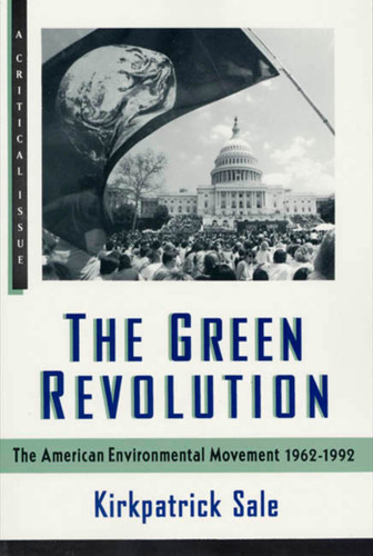 The Green Revolution: The Environmental Movement 1962-1992 (Hill and Wang Critical Issues) book cover by Kirkpatrick Sale