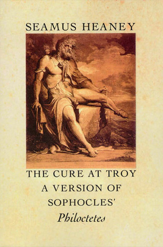 The Cure at Troy: A Version of Sophocles' Philoctetes book cover by Seamus Heaney